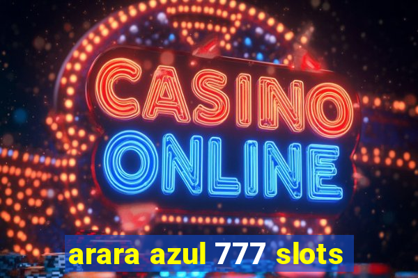 arara azul 777 slots